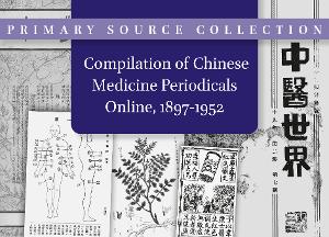 Compilation of Chinese Medicine Periodicals Online, 1897-1952