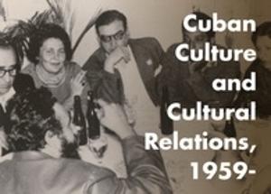 Cuban Culture and Cultural Relations, 1959-, Part 1: “Casa y Cultura”