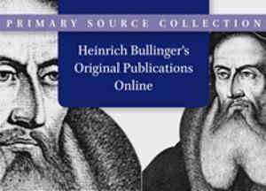 Heinrich Bullinger's Original Publications Online