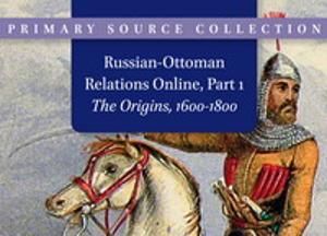 Russian-Ottoman Relations Online, Part 1: The Origins 1600-1800